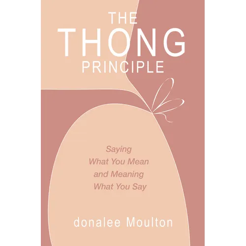 The Thong Principle: Saying What You Mean and Meaning What You Say