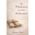 The Wholeness of a Life Redeemed