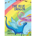 The Blue Dragon: A colorful story full of imagination with enchanted forests and a very Blue dragon on a journey.