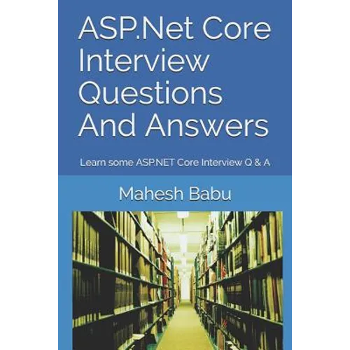 ASP.Net Core Interview Questions And Answers: Learn some ASP.NET Core Interview Q & A