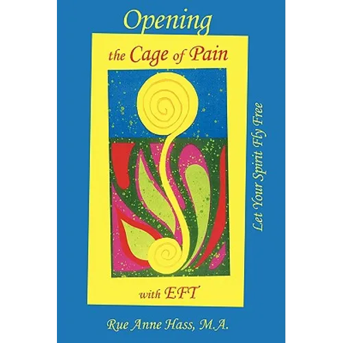 Opening the Cage of Pain with Eft