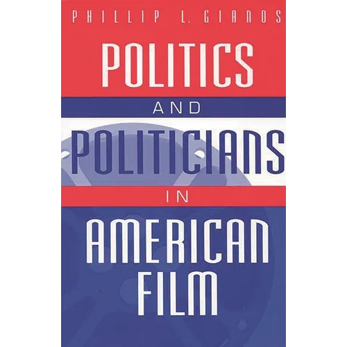 Politics and Politicians in American Film