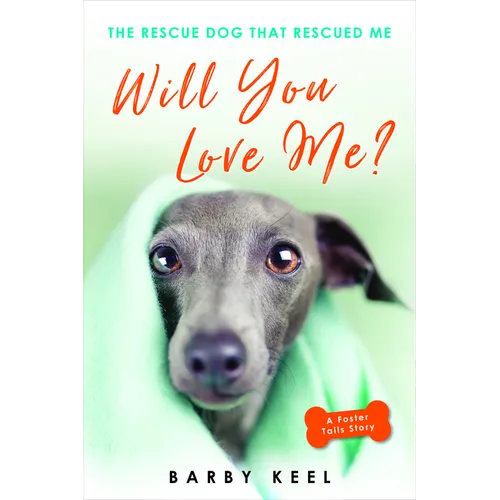 Will You Love Me?: The Rescue Dog That Rescued Me