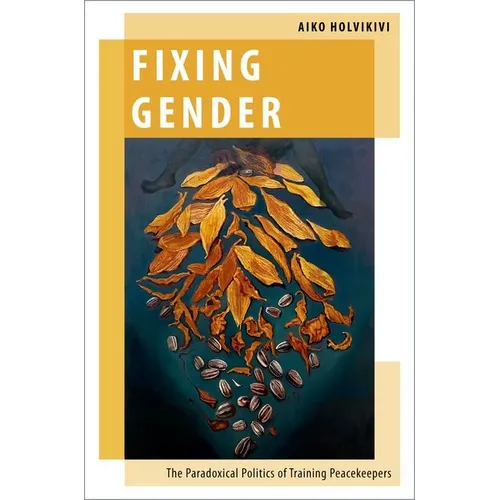 Fixing Gender: The Paradoxical Politics of Training Peacekeepers