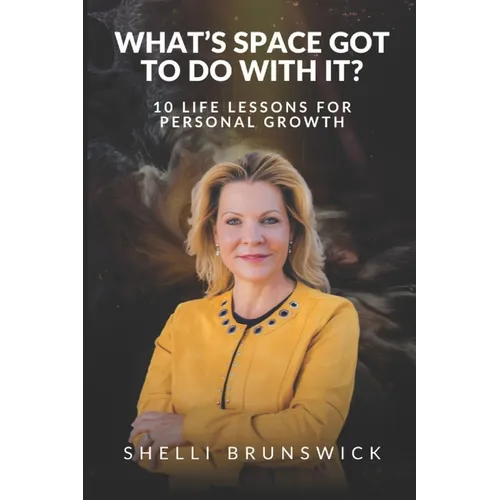 What's Space Got To Do With It?: 10 Life Lessons For Personal Growth
