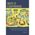 Math Is Everywhere: 365 Ways You and Your Child Can Apply Math in the Real World