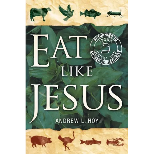 Eat Like Jesus: Returning to Kosher Christianity