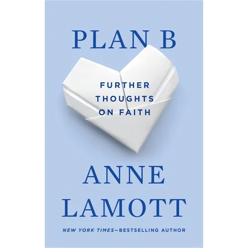 Plan B: Further Thoughts on Faith