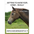 Getting To Know Your Horse....Really - Armchair Workshop No.4