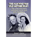 The Man Who Was Old Mother Riley - The Lives and Films of Arthur Lucan and Kitty McShane