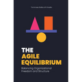 The Agile Equilibrium: Balancing Organizational Freedom and Structure