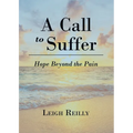 A Call to Suffer: Hope Beyond the Pain