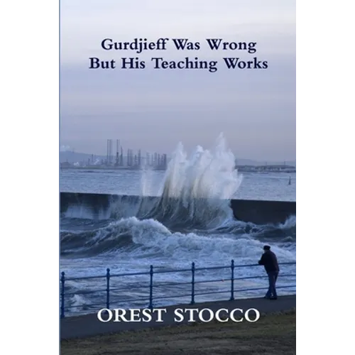 Gurdjieff Was Wrong But His Teaching Works