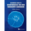 Beginners Guide to Bioinformatics for High Throughput Sequen
