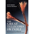The Great Telecoms Swindle: How the Collapse of Worldcom Finally Exposed the Technology Myth
