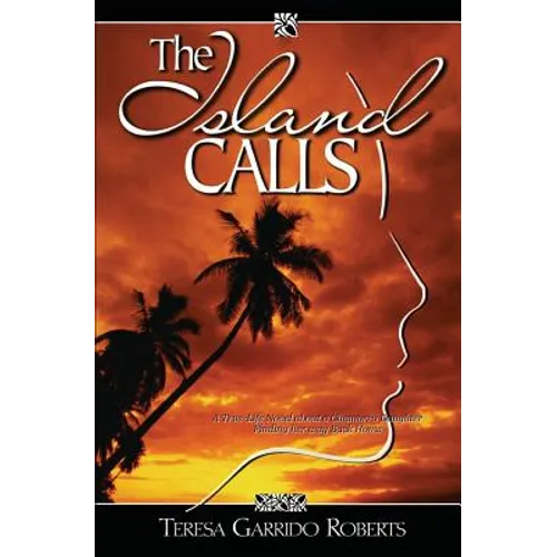 The Island Calls: A True-Life Novel about a Chamorro Daughter Finding Her Way Back Home