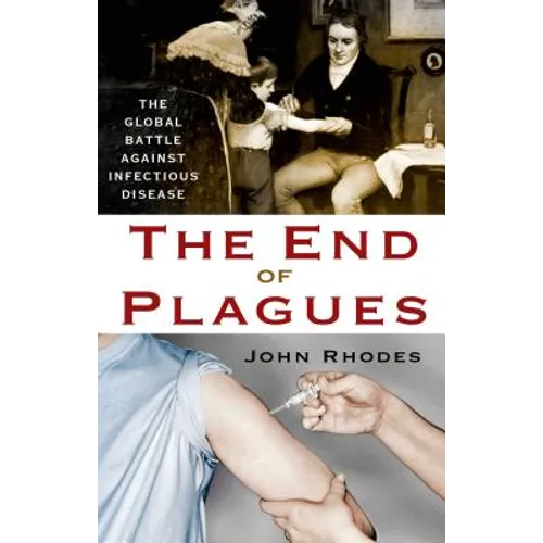 The End of Plagues: The Global Battle Against Infectious Disease