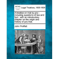 A treatise on trial by jury: including questions of law and fact: with an introductory chapter on the origin and history of jury trial.