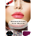 Homemade Lip Balm: Fun And Unique DIY Lipstick And Lip Balm Recipes
