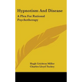 Hypnotism And Disease: A Plea For Rational Psychotherapy