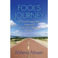 FOOL'S JOURNEY or How I Chased After Happiness Just to Find It Waiting for Me