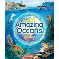 Amazing Oceans: The Surprising World of Our Incredible Seas