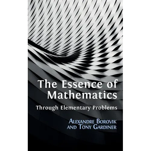 The Essence of Mathematics Through Elementary Problems