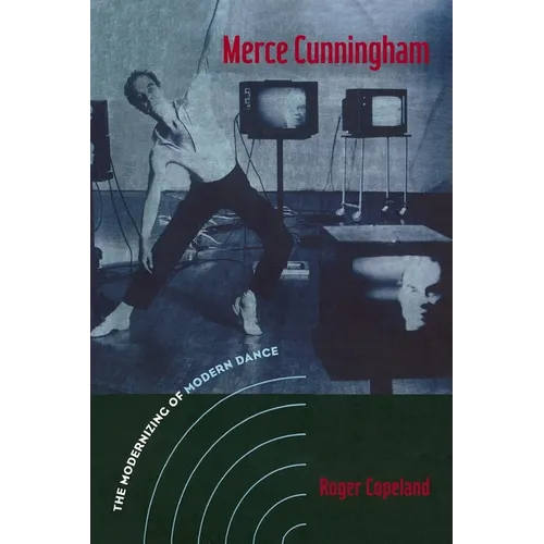 Merce Cunningham: The Modernizing of Modern Dance