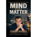 Mind Over Matter: How Mental Strength Shapes Success, Happiness, and Reality