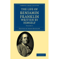 The Life of Benjamin Franklin, Written by Himself