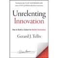 Unrelenting Innovation: How to Create a Culture for Market Dominance