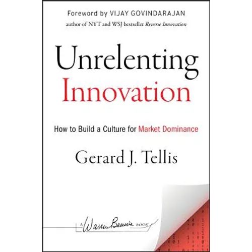Unrelenting Innovation: How to Create a Culture for Market Dominance
