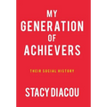 My Generation of Achievers: Their Social History