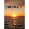 Che-Moment: Life Lessons, Facing Death, and Surviving Cancer (AML M2) Leukemia and Beyond. a Medical Rep's Story of How Faith, Pos