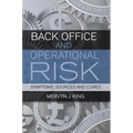 Back Office and Operational Risk: Symptoms, Sources and Cures