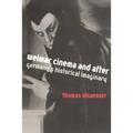 Weimar Cinema and After: Germany's Historical Imaginary