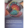 Living Earth Community: Multiple Ways of Being and Knowing