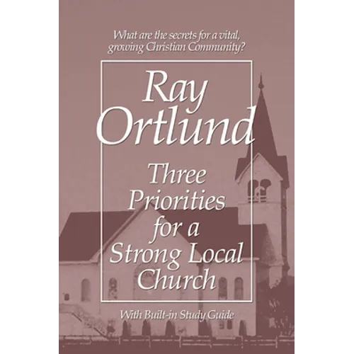 Three Priorities for a Strong Local Church