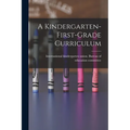A Kindergarten-first-grade Curriculum