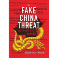 The Fake China Threat and Its Very Real Danger