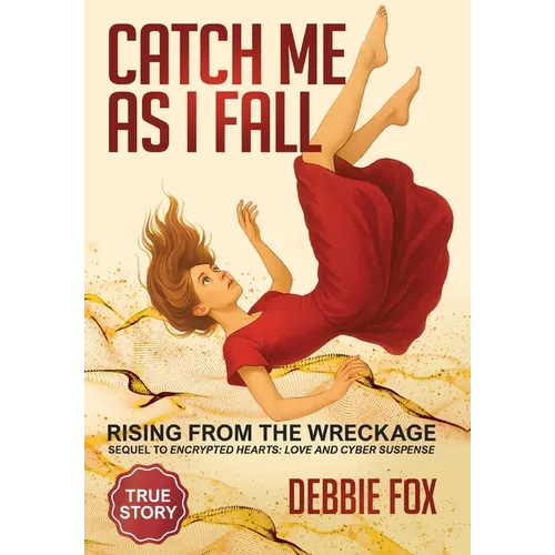 Catch Me as I Fall: Rising from the Wreckage
