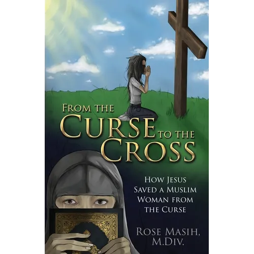 From the Curse to the Cross: How Jesus Saved a Muslim Woman from the Curse