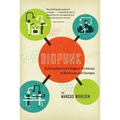 Biopunk: Solving Biotech's Biggest Problems in Kitchens and Garages