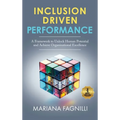 Inclusion Driven Performance: A Framework to Unlock Human Potential and Achieve Organizational Excellence