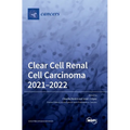 Clear Cell Renal Cell Carcinoma 2021-2022