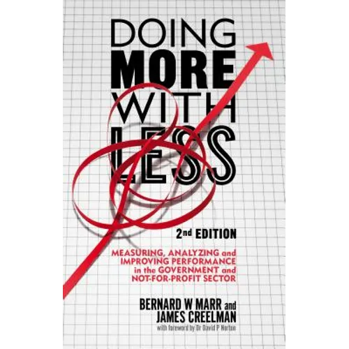 Doing More with Less: Measuring, Analyzing and Improving Performance in the Not-For-Profit and Government Sectors