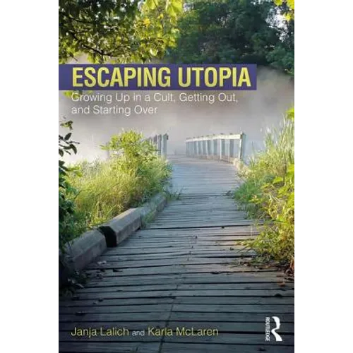 Escaping Utopia: Growing Up in a Cult, Getting Out, and Starting Over