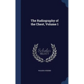 The Radiography of the Chest, Volume 1