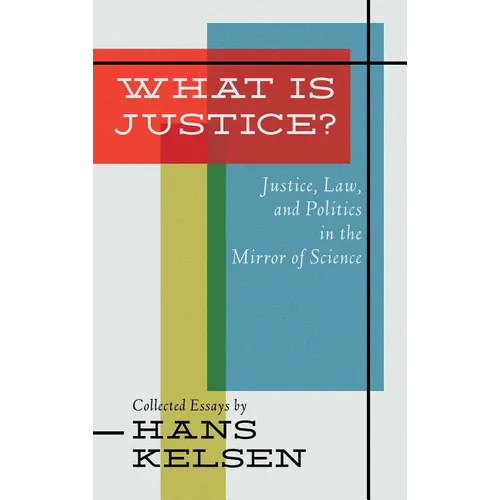 What Is Justice? Justice, Law and Politics in the Mirror of Science