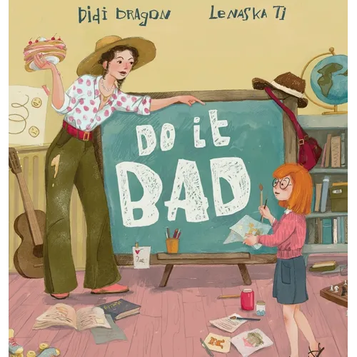 Do It Bad: A Growth Mindset Book for Kids Who Learn by Making Mistakes